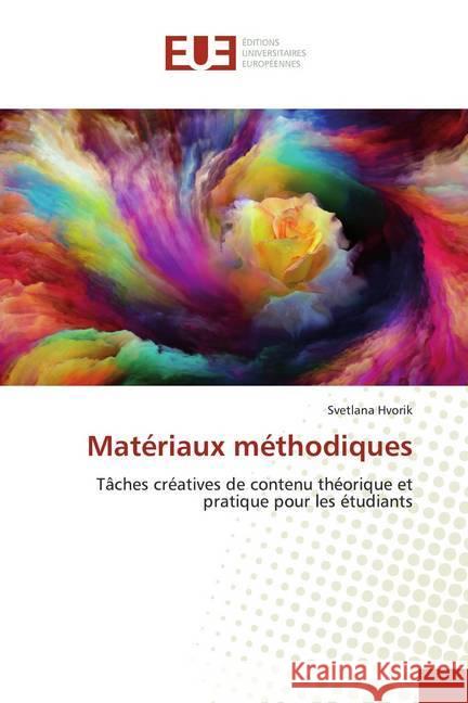 Matériaux méthodiques : Tâches créatives de contenu théorique et pratique pour les étudiants Hvorik, Svetlana 9786139541195 Éditions universitaires européennes