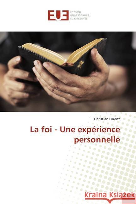 La foi - Une expérience personnelle Lorenz, Christian 9786139541485 Éditions universitaires européennes