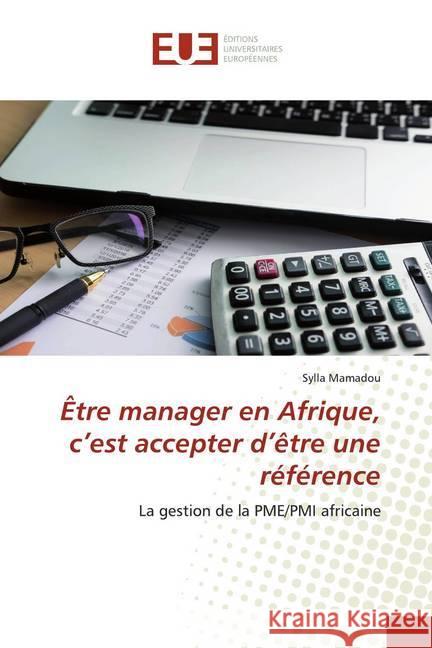 Être manager en Afrique, c'est accepter d'être une référence : La gestion de la PME/PMI africaine Mamadou, Sylla 9786139541553