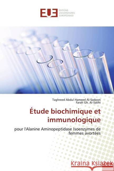 Étude biochimique et immunologique : pour l'Alanine Aminopeptidase Isoenzymes de femmes avortées Al-Sadoon, Taghreed Abdul Hameed; Al-Salihi, Farah Gh. 9786139541911