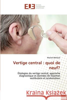 Vertige central: quoi de neuf? Bahlouli, Mariem 9786139541935