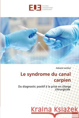 Le syndrome du canal carpien Lachkar, Adnane 9786139542123 Éditions universitaires européennes
