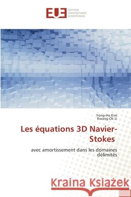 Les équations 3D Navier-Stokes Kim, Yong-Ho 9786139542277 Éditions universitaires européennes