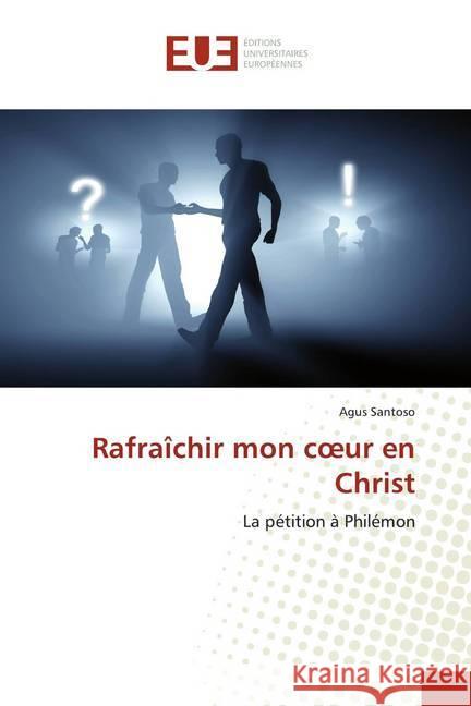 Rafraîchir mon coeur en Christ : La pétition à Philémon SANTOSO, AGUS 9786139542345