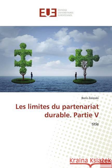 Les limites du partenariat durable. Partie V : title Zalesski, Boris 9786139542376