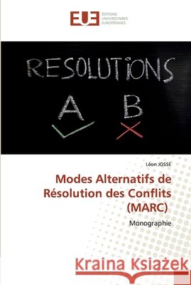 Modes Alternatifs de Résolution des Conflits (MARC) Josse, Léon 9786139542413