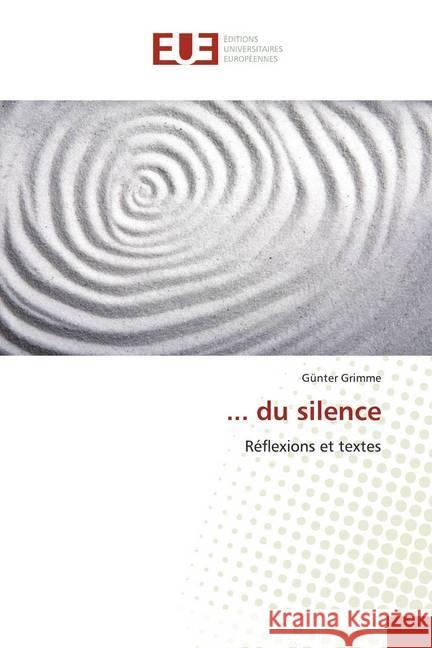 ... du silence : Réflexions et textes Grimme, Günter 9786139543328