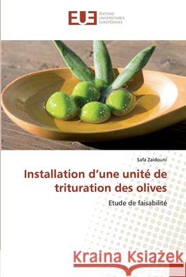 Installation d'une unité de trituration des olives Zaidouni, Safa 9786139544912