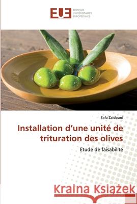 Installation d'une unité de trituration des olives Zaidouni, Safa 9786139544912 Éditions universitaires européennes