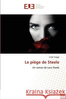 Le piège de Steele Linda Twiggs 9786139545070 Editions Universitaires Europeennes