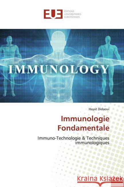 Immunologie Fondamentale : Immuno-Technologie & Techniques immunologiques Didaoui, Hayat 9786139545353