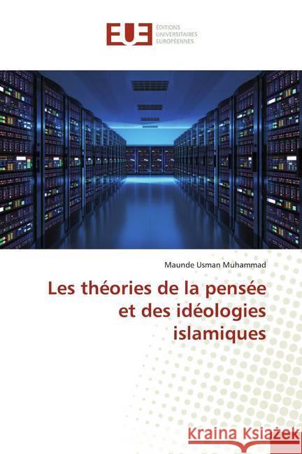 Les théories de la pensée et des idéologies islamiques Usman Muhammad, Maunde 9786139546404