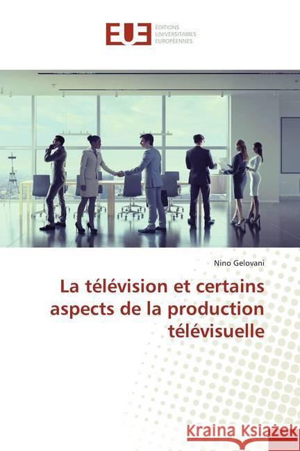 La télévision et certains aspects de la production télévisuelle Gelovani, Nino 9786139547241