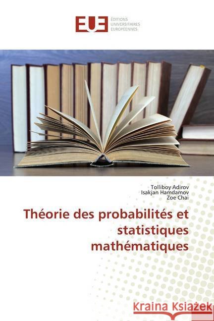 Théorie des probabilités et statistiques mathématiques Adirov, Tolliboy; Hamdamov, Isakjan; Chai, Zoe 9786139547272