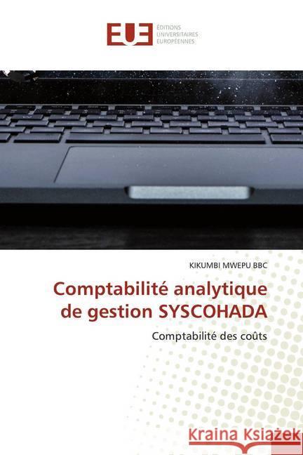 Comptabilité analytique de gestion SYSCOHADA : Comptabilité des coûts BBC, KIKUMBI MWEPU 9786139548125