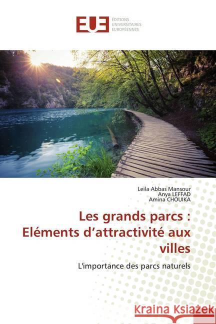 Les grands parcs : Eléments d'attractivité aux villes : L'importance des parcs naturels Abbas Mansour, Leila; LEFFAD, Anya; CHOUIKA, Amina 9786139549191