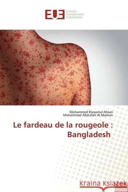 Le fardeau de la rougeole : Bangladesh Ahsan, Mohammed Rizwanul; Al Mamun, Mohammad Abdullah 9786139549238