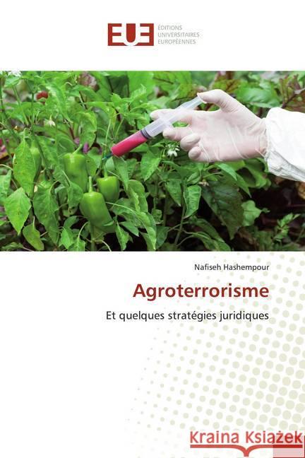 Agroterrorisme : Et quelques stratégies juridiques Hashempour, Nafiseh 9786139549306