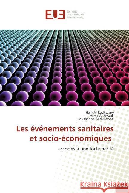 Les événements sanitaires et socio-économiques : associés à une forte parité Al-Radhwany, Hajir; Al-Jawadi, Asma; Abduljawad, Muthanna 9786139549313 Éditions universitaires européennes