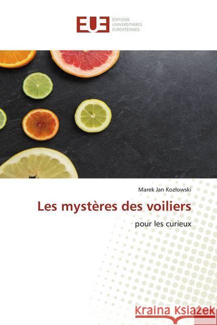 Les mystères des voiliers : pour les curieux Kozlowski, Marek Jan 9786139549375