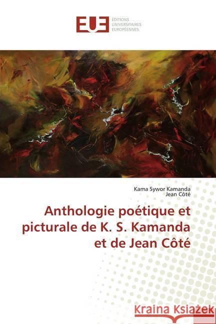 Anthologie poétique et picturale de K. S. Kamanda et de Jean Côté Kamanda, Kama Sywor; Côté, Jean 9786139549405