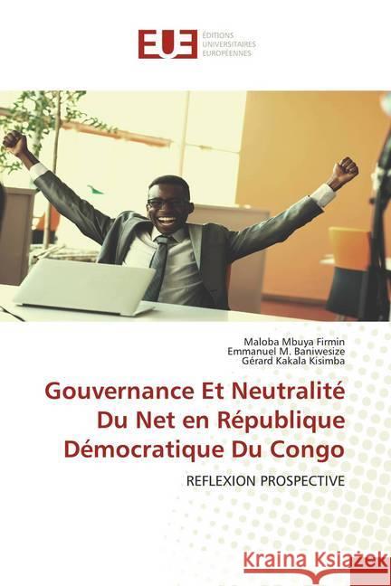 Gouvernance Et Neutralité Du Net en République Démocratique Du Congo : REFLEXION PROSPECTIVE Firmin, Maloba Mbuya; M. Baniwesize, Emmanuel; Kisimba, Gérard Kakala 9786139549788 Éditions universitaires européennes