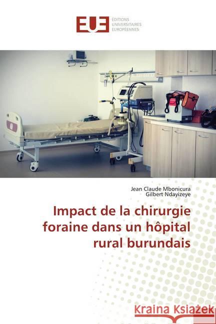 Impact de la chirurgie foraine dans un hôpital rural burundais Mbonicura, Jean Claude; Ndayizeye, Gilbert 9786139549887