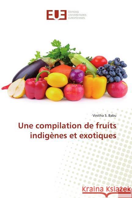 Une compilation de fruits indigènes et exotiques Babu, Vinitha S. 9786139549917