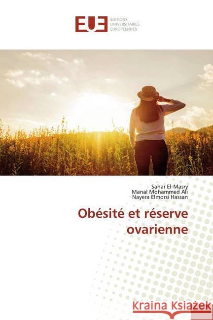 Obésité et réserve ovarienne El-Masry, Sahar; Ali, Manal Mohammed; Hassan, Nayera Elmorsi 9786139550302