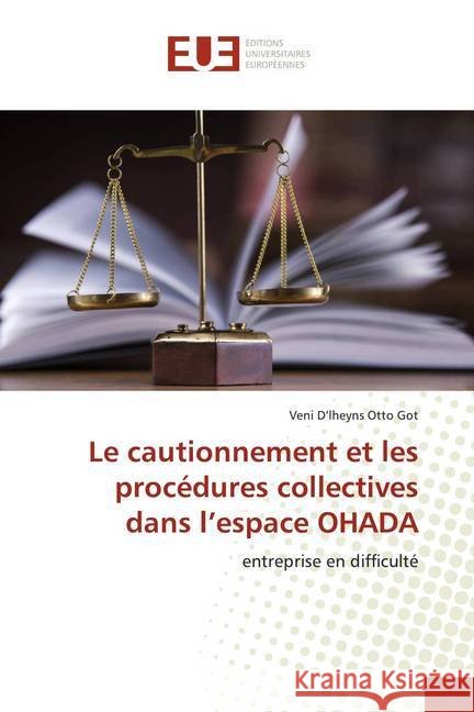 Le cautionnement et les procédures collectives dans l'espace OHADA : entreprise en difficulté D'lheyns Otto Got, Veni 9786139552184