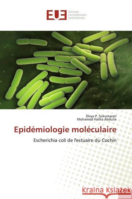 Epidémiologie moléculaire : Escherichia coli de l'estuaire du Cochin Sukumaran, Divya P.; Hatha Abdulla, Mohamed 9786139553853