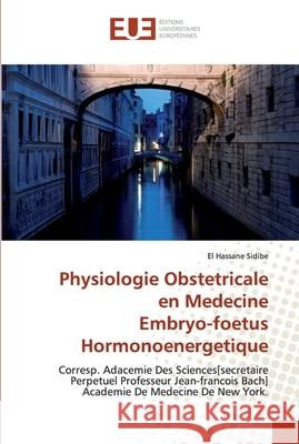 Physiologie Obstetricale en Medecine Embryo-foetus Hormonoenergetique Sidibé, El Hassane 9786139554454