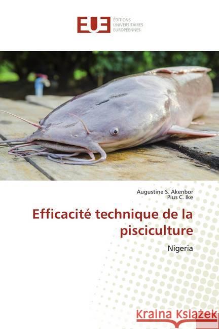 Efficacité technique de la pisciculture : Nigeria Akenbor, Augustine S.; Ike, Pius C. 9786139554836 Éditions universitaires européennes
