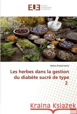 Les herbes dans la gestion du diabète sucré de type 2 Sarma, Bishnu Prasad 9786139555055