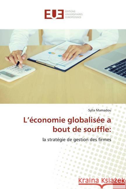 L'économie globalisée a bout de souffle: : la stratégie de gestion des firmes Mamadou, Sylla 9786139555697