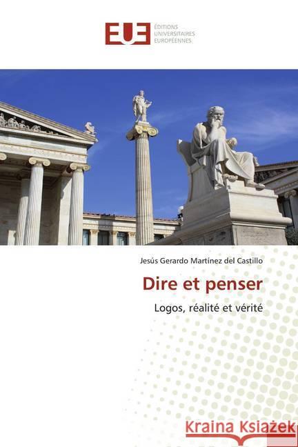 Dire et penser : Logos, réalité et vérité Martínez del Castillo, Jesús Gerardo 9786139555826 Éditions universitaires européennes