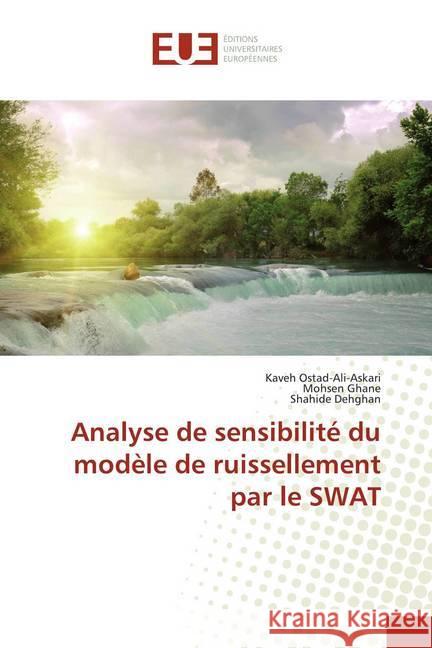 Analyse de sensibilité du modèle de ruissellement par le SWAT Ostad-Ali-Askari, Kaveh; Ghane, Mohsen; Dehghan, Shahide 9786139556045 Éditions universitaires européennes