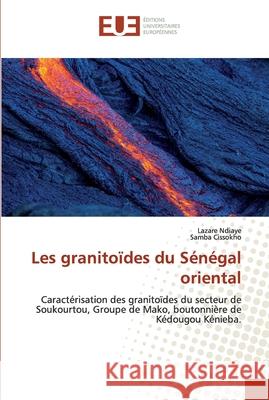 Les granitoïdes du Sénégal oriental Ndiaye, Lazare 9786139556212