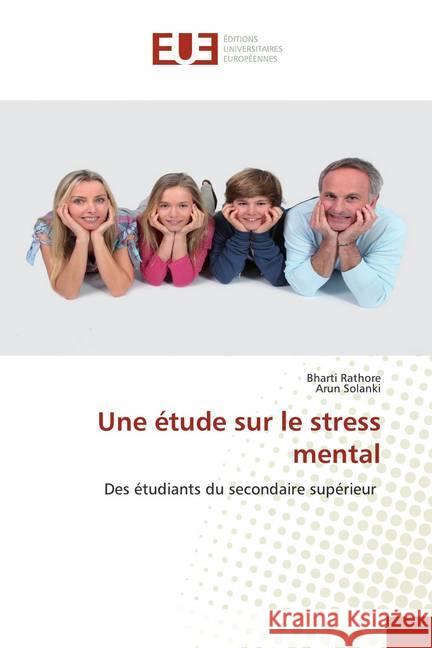 Une étude sur le stress mental : Des étudiants du secondaire supérieur Rathore, Bharti; Solanki, Arun 9786139556601