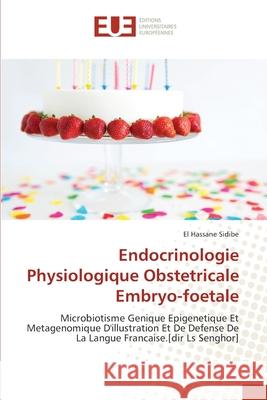 Endocrinologie Physiologique Obstetricale Embryo-foetale El Hassane Sidibé 9786139556717
