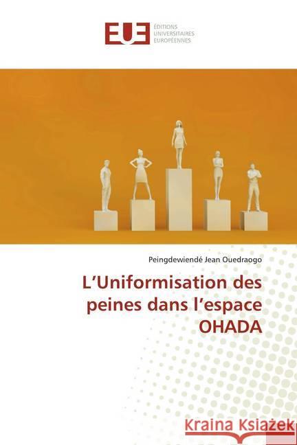 L'Uniformisation des peines dans l'espace OHADA Ouedraogo, Peingdewiendé Jean 9786139557288