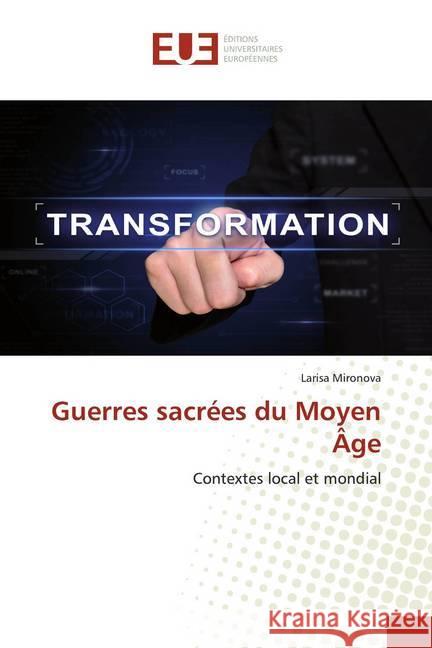 Guerres sacrées du Moyen Âge : Contextes local et mondial Mironova, Larisa 9786139557462 Éditions universitaires européennes