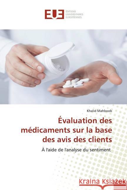 Évaluation des médicaments sur la base des avis des clients : À l'aide de l'analyse du sentiment Mahboob, Khalid 9786139558049