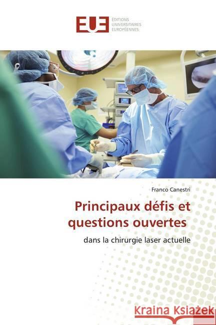 Principaux défis et questions ouvertes : dans la chirurgie laser actuelle Canestri, Franco 9786139558131