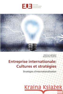 Entreprise internationale: Cultures et stratégies Lakhdari, Hakima 9786139558254 Éditions universitaires européennes