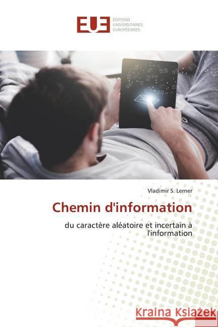 Chemin d'information : du caractère aléatoire et incertain à l'information Lerner, Vladimir S. 9786139558704 Éditions universitaires européennes