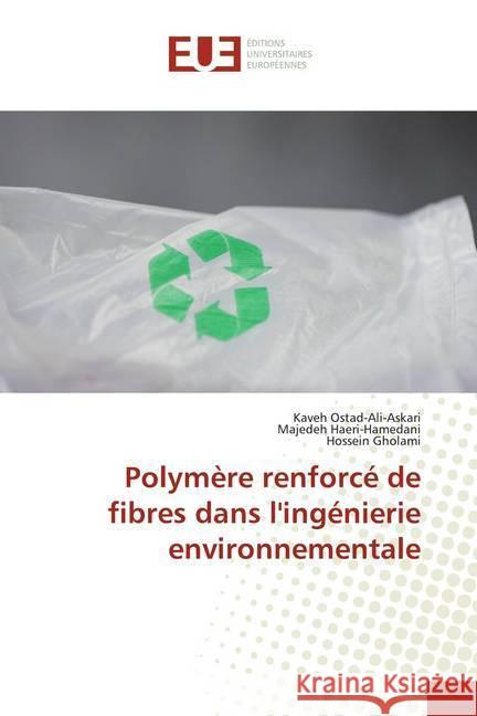 Polymère renforcé de fibres dans l'ingénierie environnementale Ostad-Ali-Askari, Kaveh; Haeri-Hamedani, Majedeh; Gholami, Hossein 9786139558766 Éditions universitaires européennes