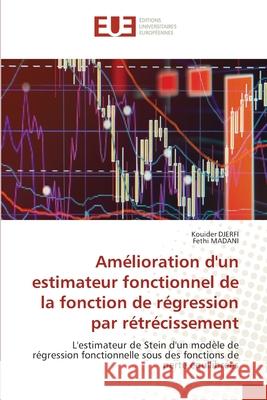 Amélioration d'un estimateur fonctionnel de la fonction de régression par rétrécissement Djerfi, Kouider 9786139559060 Éditions universitaires européennes