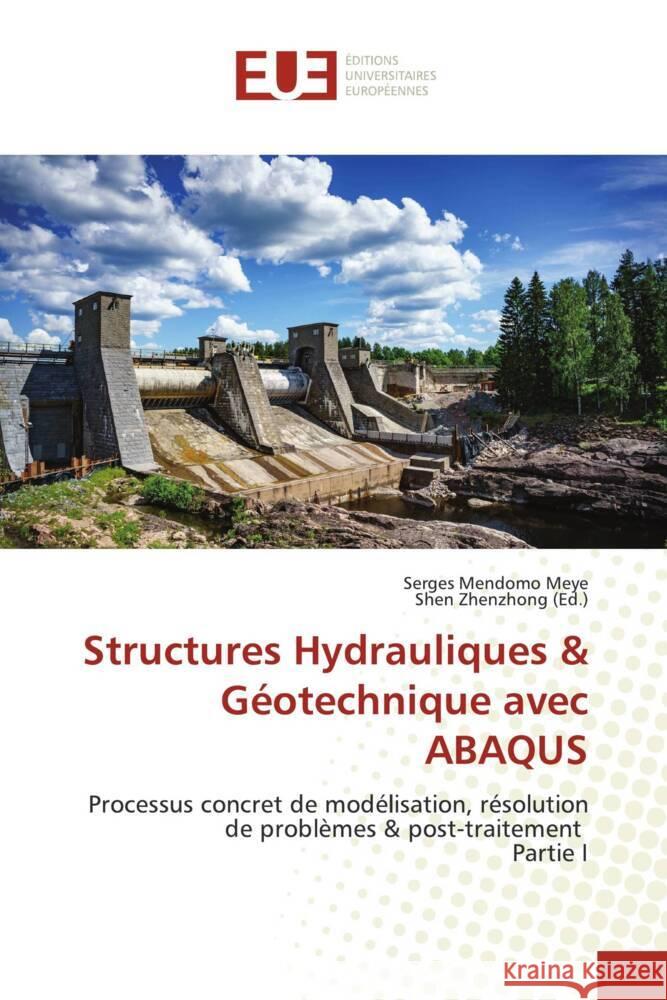 Application d'ABAQUS dans l'ingénierie des structures hydrauliques : Processus concret de création de modèles, résolution des problèmes, et traitement des résultat. Partie I Mendomo Meye, Serges; Zhenzhong (Ed.), Shen 9786139560516 Éditions universitaires européennes
