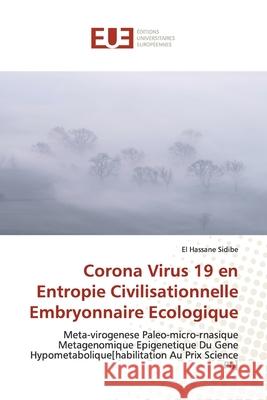 Corona Virus 19 en Entropie Civilisationnelle Embryonnaire Ecologique El Hassane Sidibé 9786139560776